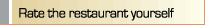 Rate the restaurant yourself